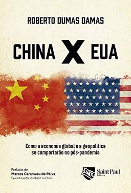 China X EUA: Como a Economia Global e a Geopolítica se Comportarão no Pós-pandemia