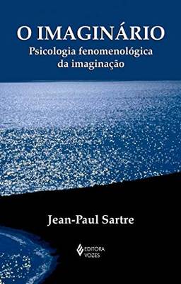 O imaginário: Psicologia fenomenológica da imaginação