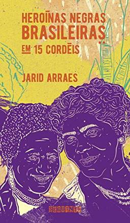 Heroínas negras brasileiras: em 15 cordéis (nova edição)