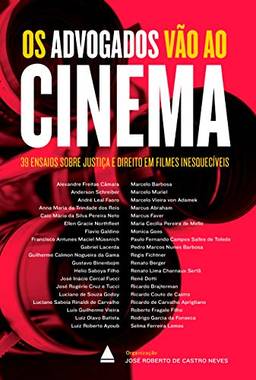 Os advogados vão ao cinema: 39 ensaios sobre Justiça e Direito em filmes inesquecíveis