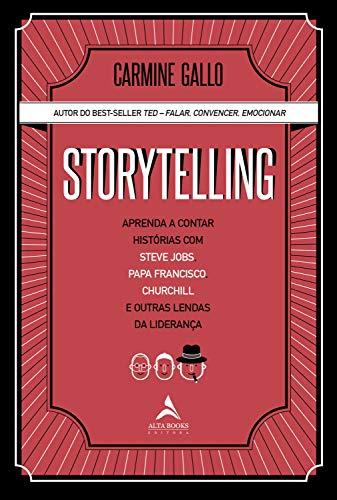 Storytelling: Aprenda a contar histórias com Steve Jobs, Papa Francisco, Churchill e outras lendas da liderança