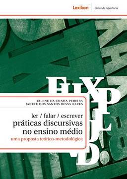 Ler/ falar/ escrever: práticas discursivas no Ensino Médio; uma proposta teórico-metodológica