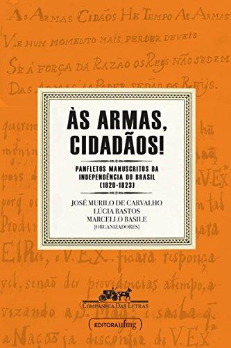 Às armas, cidadãos!: Panfletos manuscritos da independência do Brasil (1820-1823)