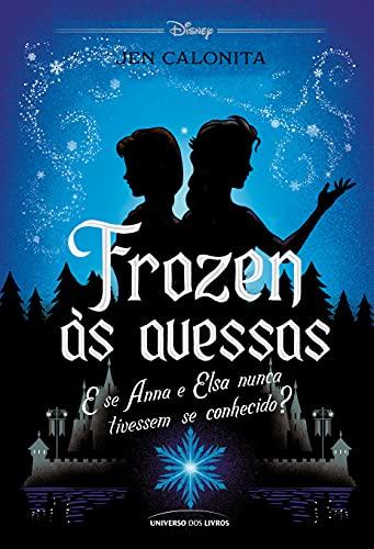 Frozen às avessas: E se Anna e Elsa nunca tivessem se conhecido? (Twisted Tales)