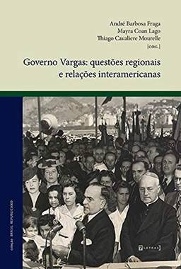 Governo Vargas: Questões Regionais E Relações Interamericanas