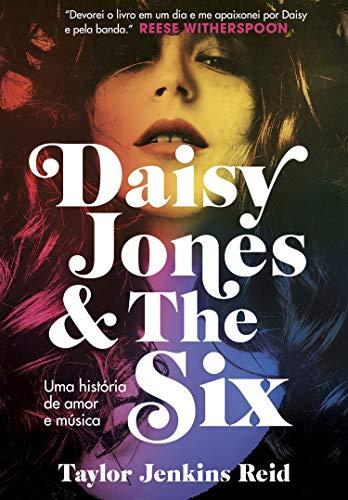 Daisy Jones and The Six: Uma história de amor e música