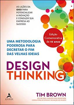 Design Thinking: Uma metodologia poderosa para decretar o fim das velhas ideias