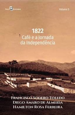 1822: Café e a Jornada da Independência (Volume 5)