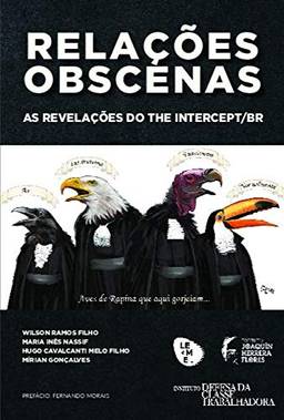 Relações Obscenas: as Revelações do The Intercept/Br