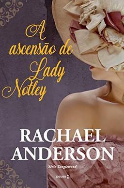 A Ascenção de Lady Notley: Tanglewood 2