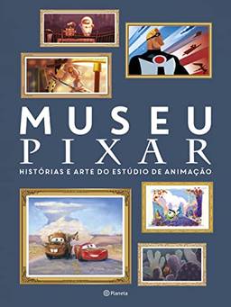 Museu Pixar: Histórias e arte do estúdio de animação
