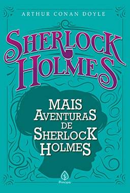 Mais aventuras de Sherlock Holmes (Clássicos da literatura mundial)