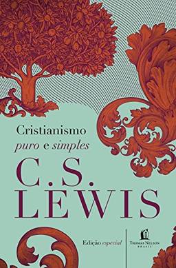 Cristianismo puro e simples (Clássicos C. S. Lewis)