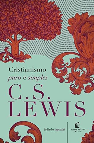 Cristianismo puro e simples (Clássicos C. S. Lewis)
