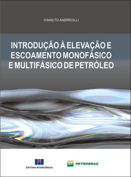 Introdução à Elevação e Escoamento Monofásico e Multifásico de Petróleo