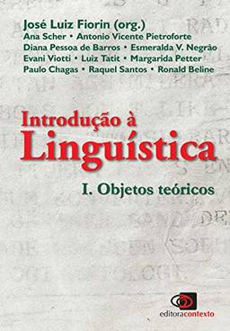 Introdução a linguística I: Objetos teóricos: Volume 1