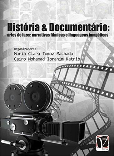 História & Documentário: artes de fazer, narrativas fílmicas e linguagens imagéticas
