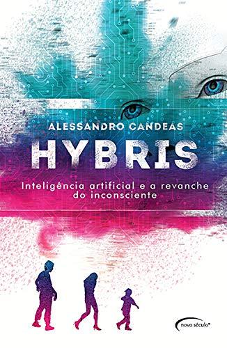 Hybris: inteligência artificial e a revanche do inconsciente