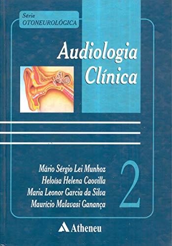 Audiologia clínica (Série Otoneurológica)