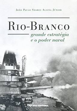 Rio-branco, Grande Estratégia e o Poder Naval
