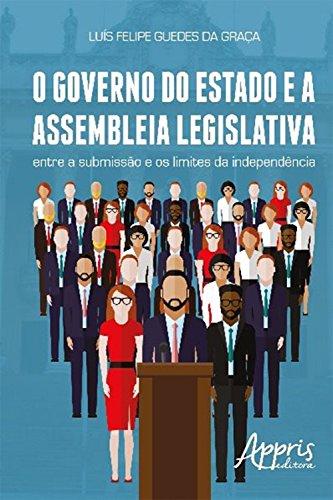 O governo do estado e a assembleia legislativa: entre a submissão e os limites da independência