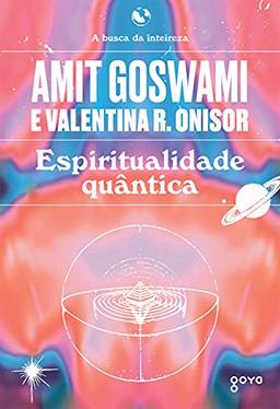 Espiritualidade quântica: A busca da inteireza