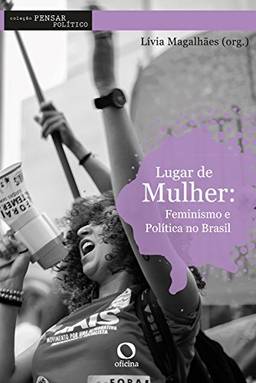 Lugar de Mulher: Feminismo e política no Brasil (Pensar Político)