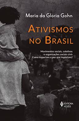 Ativismos no Brasil: Movimentos sociais, coletivos e organizações sociais civis - Como impactam e por que importam?