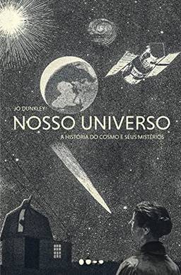 Nosso universo: a História do Cosmo e Seus Mistérios