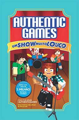 AuthenticGames: Um show muito louco (Coleção AuthenticGames Livro 3)