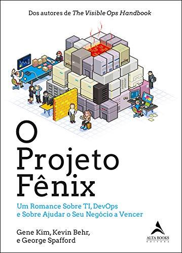O Projeto Fênix: Um romance sobre TI, DevOps e sobre ajudar o seu negócio a vencer