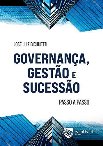 Governança, gestão e sucessão ; Passo a passo: Passo a passo para as boas práticas de governança, gestão e planejamento sucessório