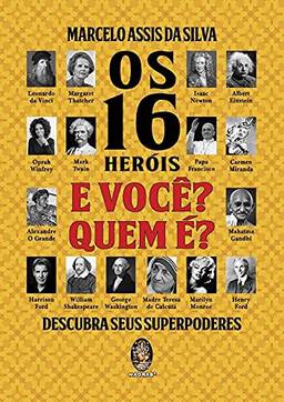 Os 16 heróis: E você? Quem é?