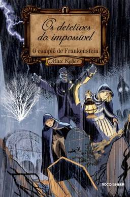 O Complô de Frankenstein: Detetives do impossível