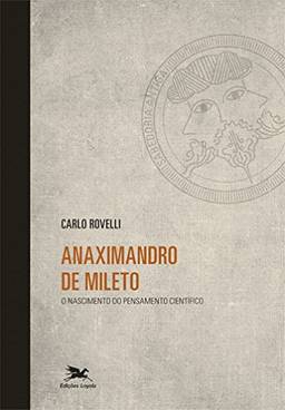 Anaximandro de Mileto: O nascimento do pensamento científico