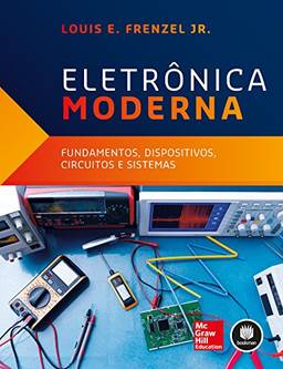 Eletrônica Moderna: Fundamentos, Dispositivos, Circuitos e Sistemas
