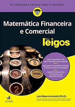 Matemática financeira e comercial Para Leigos