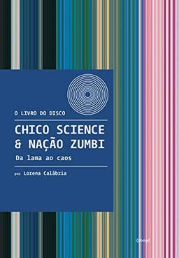 Chico Science & Nação Zumbi: Da lama ao caos