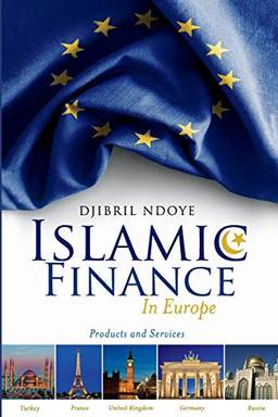 Islamic Finance in Europe: Products and Services