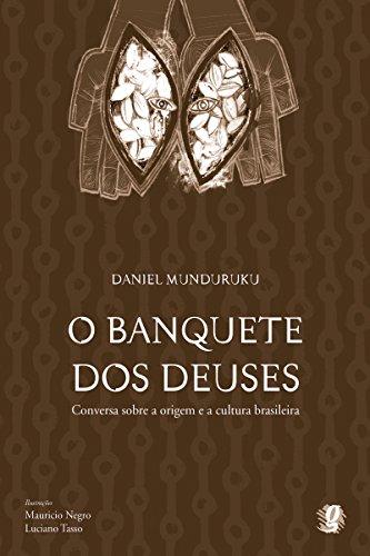 O banquete dos deuses: Conversa sobre a origem e a cultura brasileira (Daniel Munduruku)