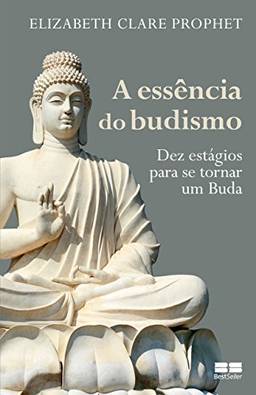 A essência do budismo: Dez estágios para se tornar um Buda
