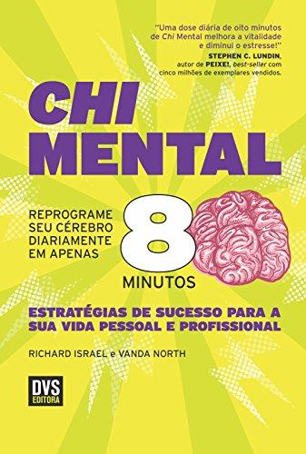 Chi Mental: Reprograme seu cérebro diariamente em apenas 8 minutos