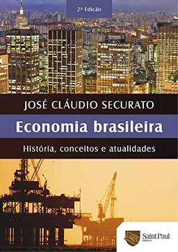 Economia Brasileira - História, Conceitos e Atualidades; História, Conceitos e Atualidades
