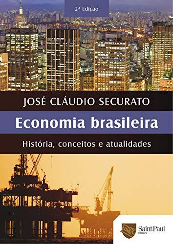 Economia Brasileira - História, Conceitos e Atualidades; História, Conceitos e Atualidades