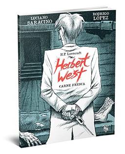 De Lovecraft: Herbert West - Carne Fresca (Re-Animator)