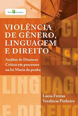 Violência de Gênero, Linguagem e Direito: Análise de Discurso Crítica em Processos na lei Maria da Penha