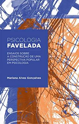 Psicologia favelada: Ensaios sobre a construção de uma perspectiva popular em Psicologia