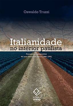 Italianidade no interior paulista: Percursos e descaminhos de uma identidade étnica (1880-1950)