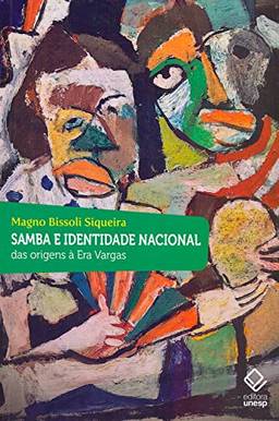 Samba e identidade nacional: Das origens à Era Vargas