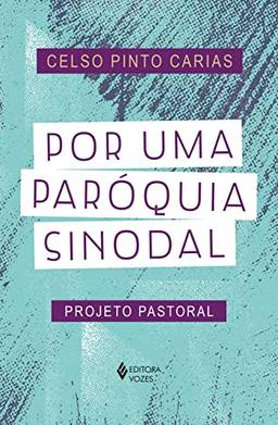Por uma paróquia sinodal: Projeto pastoral